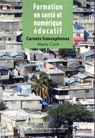 Couverture du livre « Formation en santé et numérique éducatif : Carnets francophones » de Marie Cauli aux éditions Pu Du Septentrion