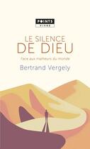 Couverture du livre « Le silence de Dieu face aux malheurs du monde » de Bertrand Vergely aux éditions Points