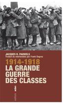 Couverture du livre « 14-18 la grande guerre des classes » de Jacques R. Pauwels aux éditions Aden Belgique