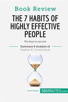 Couverture du livre « Book Review: The 7 Habits of Highly Effective People by Stephen R. Covey » de  aux éditions 50minutes.com