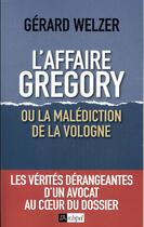 Couverture du livre « L'affaire Grégory : ma vérité » de Gerard Welzer aux éditions Archipel