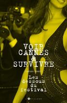 Couverture du livre « Voir Cannes et survivre ; les dessous du festival » de Carlos Gomez aux éditions L'artilleur