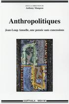 Couverture du livre « Anthropolitiques ; Jean-Loup Amselle, une pensee sans concessions » de  aux éditions Karthala