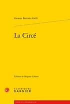 Couverture du livre « La Circé » de Giovan Battista Gelli aux éditions Classiques Garnier