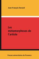 Couverture du livre « Les metamorphoses de l'artiste. l'esthetique de jean giono » de Durand Jf aux éditions Presses Universitaires De Provence