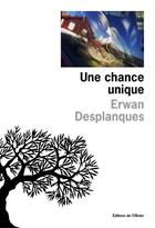 Couverture du livre « Une chance unique » de Erwan Desplanques aux éditions Olivier (l')