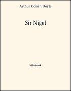 Couverture du livre « Sir Nigel » de Arthur Conan Doyle aux éditions Bibebook