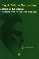 Couverture du livre « Imam al-Khomeyni : parcours de la révolution et de la lutte » de Sayyid'Abbas Noureddine aux éditions Albouraq