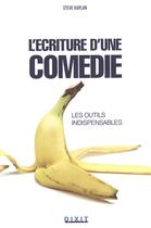 Couverture du livre « L'écriture d'une comédie ; les outils indispensables » de Steve Kaplan aux éditions Dixit