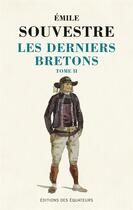 Couverture du livre « Les derniers bretons Tome 2 » de Emile Souvestre aux éditions Des Equateurs