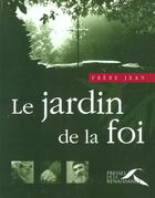 Couverture du livre « Le Jardin De La Foi » de Jean-Claude Frere aux éditions Presses De La Renaissance