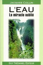 Couverture du livre « L'eau ; le miracle oublié » de Jacques Collin aux éditions Guy Trédaniel