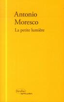 Couverture du livre « La petite lumière » de Antonio Moresco aux éditions Verdier