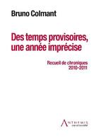 Couverture du livre « Des temps provisoires, une annee imprecise » de Colmant B. aux éditions Anthemis