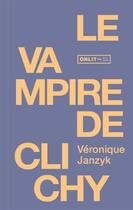 Couverture du livre « Le vampire de Clichy » de Veronique Janzyk aux éditions Onlit Editions