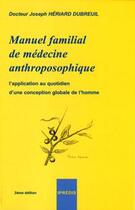 Couverture du livre « Manuel familial de médecine anthroposophique » de Joseph Heriard Dubreuil aux éditions Anthroposophiques Romandes