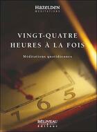 Couverture du livre « Vingt-quatre heures à la fois ; méditations quotidiennes » de  aux éditions Beliveau