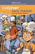 Couverture du livre « Cuisiner sans maman avec les p'tits cuistots » de Didier Girol aux éditions Editions Multimondes