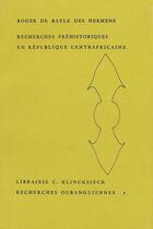 Couverture du livre « Recherches prehistoriques en republique centrafricaine » de De Bayle Des Hermens aux éditions Societe D'ethnologie