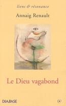 Couverture du livre « Le dieu vagabond » de Annaig Renault aux éditions Diabase