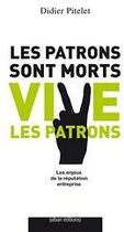 Couverture du livre « Les patrons sont morts... vive les patrons ! » de Didier Pitelet aux éditions Alban