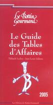 Couverture du livre « Le Guide Des Tables D'Affaires » de Jean-Louis Galesne et Thibault Leclerc aux éditions Bottin Gourmand