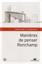 Couverture du livre « Manières de penser Ronchamp ; hommage à Michel Kagan » de Jean-Louis Cohen aux éditions La Villette