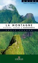 Couverture du livre « La montagne ; histoire, nature & randonnées » de Paule Landon aux éditions Au Vent Des Iles