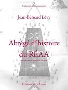 Couverture du livre « Abrégé d'histoire du r.e.a.a. (rite écossais ancien accepté) » de Jean-Bernard Levy aux éditions La Hutte