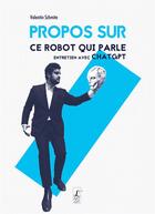 Couverture du livre « Propos sur ce robot qui parle : Entretien avec ChatGPT » de Valentin Schmite aux éditions L'art Dit