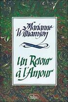 Couverture du livre « Un retour a l'amour » de Marianne Williamson aux éditions Roseau