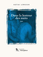 Couverture du livre « Dans la lenteur des nuits » de Katia Lemieux aux éditions Semaphore Canada