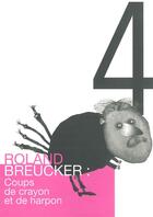 Couverture du livre « Roland Breucker : coups de crayon et de harpon » de Roland Breucker aux éditions Daily Bul