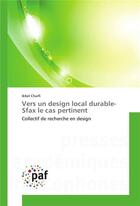 Couverture du livre « Vers un design local durable- sfax le cas pertinent - collectif de recherche en design » de Charfi Ikbel aux éditions Presses Academiques Francophones