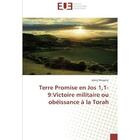 Couverture du livre « Terre promise en jos 1,1-9:victoire militaire ou obeissance a la torah » de Mugenyi Johny aux éditions Editions Universitaires Europeennes