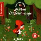 Couverture du livre « Livre sonore ; le Petit Chaperon Rouge » de  aux éditions Le Ballon