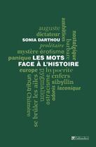 Couverture du livre « Les mots face à l'Histoire » de Sonia Darthou aux éditions Tallandier