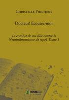 Couverture du livre « Docteur ! écoutez-moi » de Christelle Philtjens aux éditions Bookelis