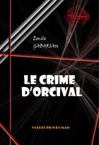 Couverture du livre « Le crime d'Orcival » de Emile Gaboriau aux éditions Ink Book