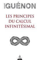 Couverture du livre « Les principes du calcul infinitesimal » de Rene Guenon aux éditions Dervy