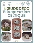 Couverture du livre « Noeuds déco d'inspiration celtique » de Graham Maclachlan aux éditions Vagnon