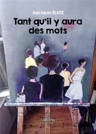 Couverture du livre « Tant qu'il y aura des mots » de Jean Adonis Blaise aux éditions Verone