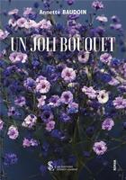 Couverture du livre « Un joli bouquet » de Annette Baudoin aux éditions Sydney Laurent