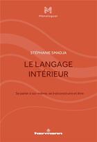 Couverture du livre « Le langage interieur - se parler a soi-meme, se (re)construire et etre » de Stephanie Smadja aux éditions Hermann