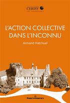 Couverture du livre « L'action collective dans l'inconnu » de Armand Hatchuel aux éditions Hermann