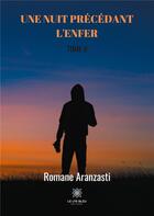 Couverture du livre « Une nuit précédant l'enfer Tome 2 » de Romane Aranzasti aux éditions Le Lys Bleu