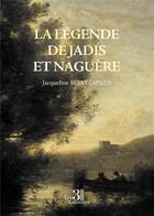 Couverture du livre « La légende de Jadis et Naguère » de Jacqueline Berny-Lapalus aux éditions Les Trois Colonnes