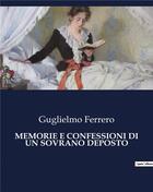 Couverture du livre « MEMORIE E CONFESSIONI DI UN SOVRANO DEPOSTO » de Guglielmo Ferrero aux éditions Culturea