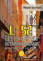 Couverture du livre « L-52 : Les enquêtes du capitaine Achard Meurtre sur la côte » de Michel Germain aux éditions Le Lys Bleu