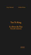 Couverture du livre « Tao Te King, le livre du Tao (nouvelle traduction) » de Guy Massat et Arthur Rivas aux éditions Anfortas